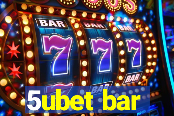 5ubet bar